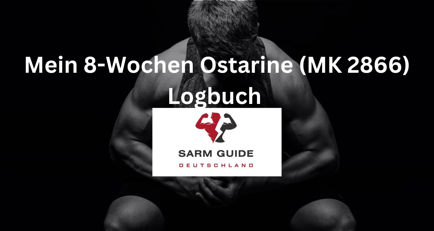 Mein 8-Wochen Ostarine (MK 2866) Logbuch