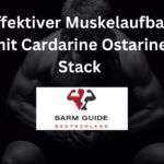 Effektiver Muskelaufbau mit Cardarine Ostarine Stack